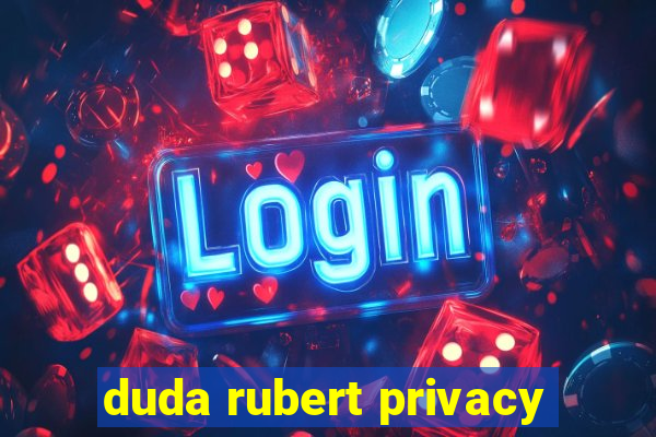 duda rubert privacy